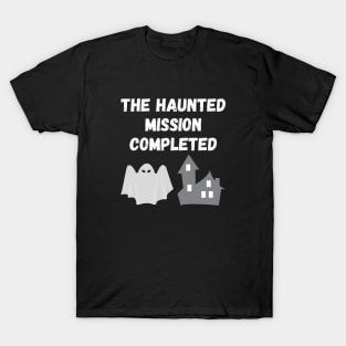 The Haunted mission completed T-Shirt